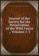 Journal of the Society for the Preservation of the Wild Fauna ., Volumes 1-3, Society for the Preservation of the Wild Fauna of the Empire 