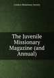 The Juvenile Missionary Magazine (and Annual)., London Missionary Society 