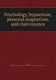 Psychology, hypnotism, personal magnetism, and clairvoyance, Barnes, William Abner,Harry Houdini Collection (Library of Congress) DLC 