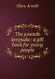 The juvenile keepsake: a gift book for young people, Clara Arnold 