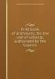 First book of arithmetic, for the use of schools; authorized by the Council, Canada. Council of Public Instruction for Upper Canada 