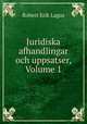 Juridiska afhandlingar och uppsatser, Volume 1, Robert Erik Lagus 