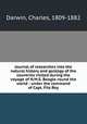 Journal of researches into the natural history and geology of the countries visited during the voyage of H.M.S. Beagle round the world : under the command of Capt. Fitz Roy., Darwin, Charles, 1809-1882 