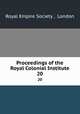 Proceedings of the Royal Colonial Institute. 20, Royal Empire Society , London 
