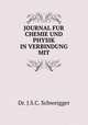 JOURNAL FUR CHEMIE UND PHYSIK IN VERBINDUNG MIT, Dr. J.S.C. Schweigger 