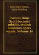 Joannis Duns Scoti doctoris subtilis, ordinis minorum opera omnia, Volume 16, John Duns Scotus, Luke Wadding 