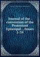 Journal of the . convention of the Protestant Episcopal ., Issues 1-39, Episcopal Church. Diocese of Pennsylvania 