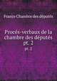 Procs-verbaux de la chambre des dputs. pt. 2, 