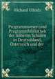 Programmwesen und Programmbibliothek der hoheren Schulen in Deutschland, Osterreich und der ., Richard Ullrich 