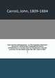 Case and his cotemporaries ; or, The Canadian itinerants` memorial: constituting a biographical history of Methodism in Canada, from its introduction into the province, till the death of the Rev. Wm. Case in 1855. 3, Carroll, John, 1809-1884 