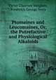 Ptomaines and Leucomaines, Or, the Putrefactive and Physiological Alkaloids, Victor Clarence Vaughan, Frederick George Novy 