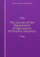The Journal of the Department of Agriculture of Victoria, Volume 6, Victoria. Dept. of Agriculture 