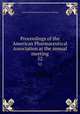 Proceedings of the American Pharmaceutical Association at the annual meeting. 52, American Pharmaceutical Association. Meeting 
