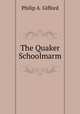 The Quaker Schoolmarm, Philip A. Gifford 