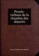 Proces-verbaux de la chambre des deputes, 