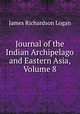 Journal of the Indian Archipelago and Eastern Asia, Volume 8, James Richardson Logan 