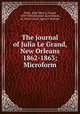 The journal of Julia Le Grand, New Orleans 1862-1863; Microform, Waitz, Julia Ellen Le Grand, 1829-1881,Rowland, Kate Mason, d. 1916,Croxall, Agnes E. Browne 