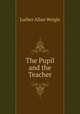 The Pupil and the Teacher, Luther Allan Weigle 
