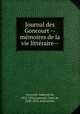 Journal des Goncourt --me?moires de la vie litte?raire--, Goncourt, Edmond de, 1822-1896,Goncourt, Jules de, 1830-1870, joint author 