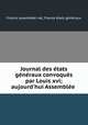 Journal des etats generaux convoques par Louis xvi; aujourd