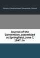 Journal of the Convention, assembled at Springfield, June 7, 1847: in ., Illinois. Constitutional Convention, Illinois 