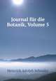 Journal fur die Botanik, Volume 5, Heinrich Adolph Schrader 