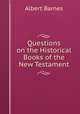 Questions on the Historical Books of the New Testament, Albert Barnes 