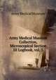 Army Medical Museum Collection, Microscopical Section III Logbook, vol. 3, Army Medical Museum 