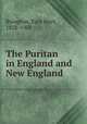 The Puritan in England and New England, Byington, Ezra Hoyt, 1828-1901 