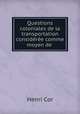 Questions coloniales de la transportation consideree comme moyen de ., Henri Cor 