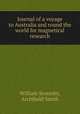Journal of a voyage to Australia and round the world for magnetical research, William Scoresby, Archibald Smith 