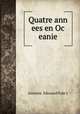 Quatre ann ees en Oc eanie, Antoine Edouard Foley 