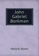 John Gabriel Borkman, Henrik Ibsen 