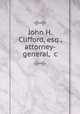 John H. Clifford, esq., attorney-general, &c, Clifford, John Henry, 1809-1876, informant,Associate Reformed church in North America. Synods. New York,Boston. Arlington street church, defendant. [from old catalog],Massachusetts. Supreme judicial court. [from old catalog] 
