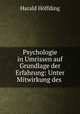 Psychologie in Umrissen auf Grundlage der Erfahrung: Unter Mitwirkung des ., Hoffding Harald 