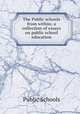The Public schools from within; a collection of essays on public school education, Public Schools 