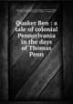Quaker Ben : a tale of colonial Pennsylvania in the days of Thomas Penn, McCook, Henry C. (Henry Christopher), 1837-1911,Welsh, H. Devitt, 1888-1942,George W. Jacobs & Company. pbl 