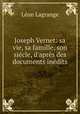 Joseph Vernet: sa vie, sa famille, son siecle, d