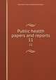 Public health papers and reports. 11, American Public Health Association 
