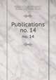Publications. no. 14, New Spalding Club (Aberdeen, Scotland ), Abbotsford Club (Edinburgh, Scotland ), Bannatyne Club (Edinburgh, Scotland) 