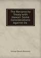 The Reciprocity Treaty with Hawaii: Some Considerations Against Its ., George Sewall Boutwell 