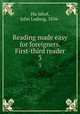 Reading made easy for foreigners. First-third reader. 3, John Ludwig Hu?lshof 