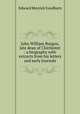 John William Burgon, late dean of Chichester : a biography with extracts from his letters and early journals, Goulburn Edward Meyrick 