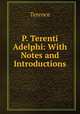 P. Terenti Adelphi: With Notes and Introductions, Terence 