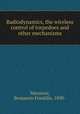 Radiodynamics, the wireless control of torpedoes and other mechanisms, Miessner, Benjamin Franklin, 1890- 