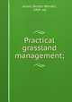 Practical grassland management;, Allred, Berten Wendell, 1904- ed 