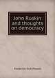 John Ruskin and thoughts on democracy, Frederick York Powell 