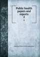 Public health papers and reports. 2, American Public Health Association 