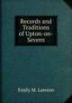 Records and Traditions of Upton-on-Severn, Emily M. Lawson 