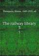 The railway library. 3, Thompson, Slason, 1849-1935, ed 